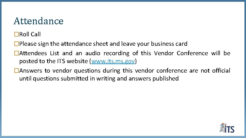 Attendance �Roll Call �Please sign the attendance sheet and leave your business card �Attendees Attendance �Roll Call �Please sign the attendance sheet and leave your business card �Attendees