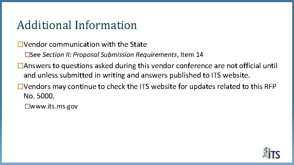 Additional Information �Vendor communication with the State �See Section II: Proposal Submission Requirements, Item Additional Information �Vendor communication with the State �See Section II: Proposal Submission Requirements, Item