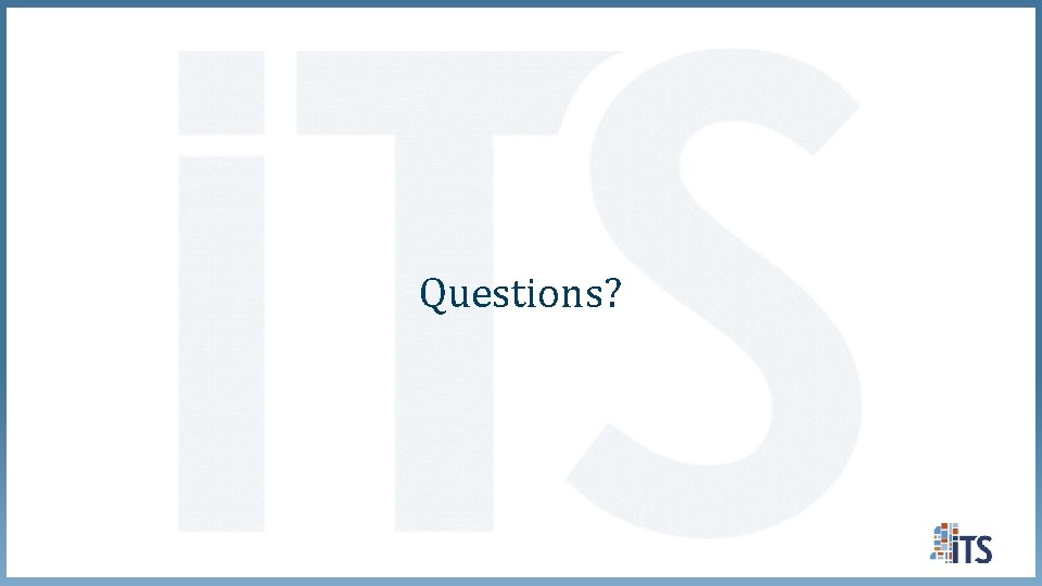Questions? Questions?