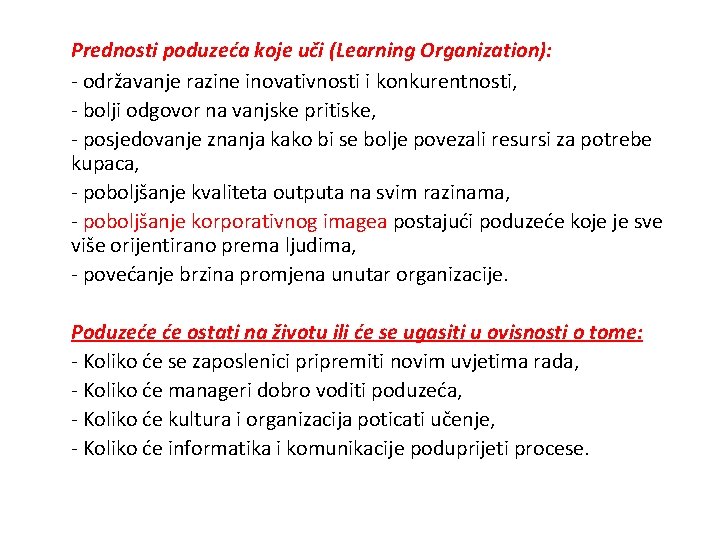 Prednosti poduzeća koje uči (Learning Organization): - održavanje razine inovativnosti i konkurentnosti, - bolji