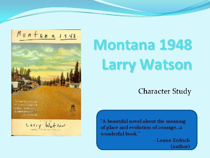 Montana 1948 Larry Watson Character Study “A beautiful novel about the meaning of place