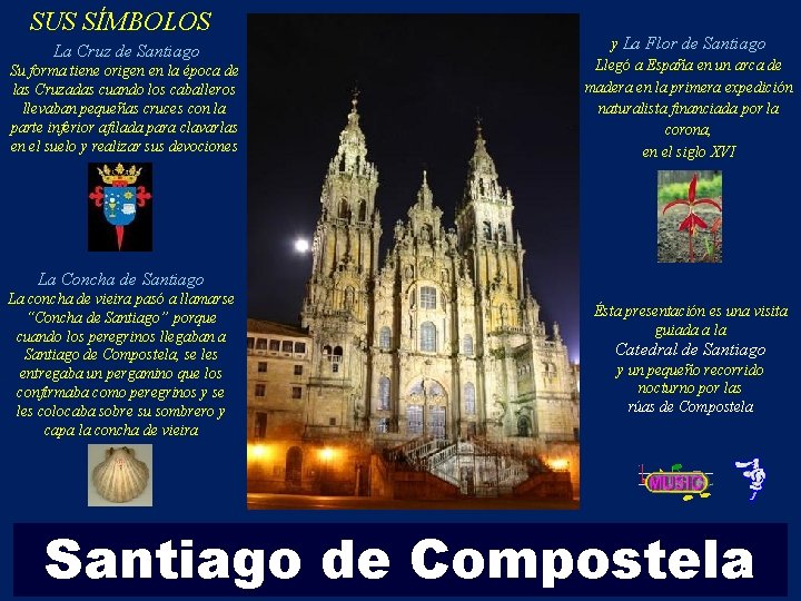 SUS SÍMBOLOS La Cruz de Santiago Su forma tiene origen en la época de