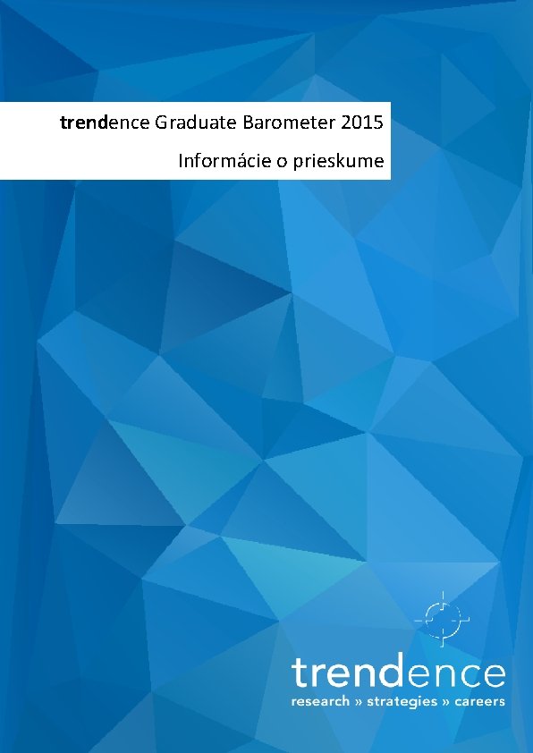 trendence Graduate Barometer 2015 Informácie o prieskume 