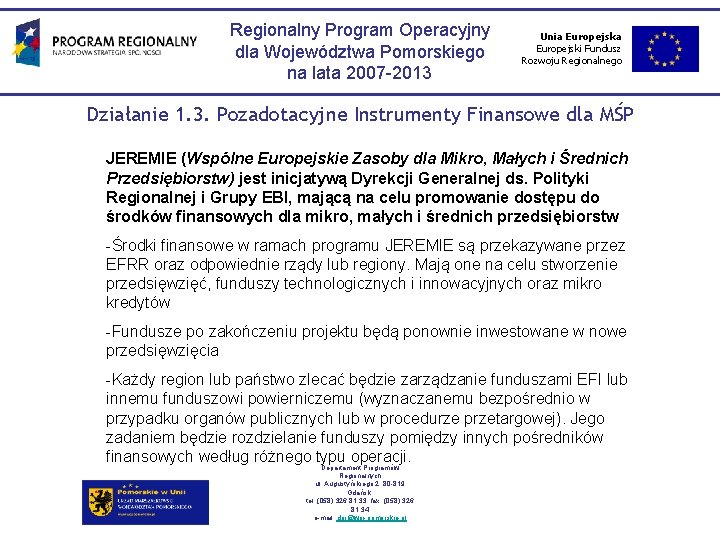 Regionalny Program Operacyjny dla Województwa Pomorskiego na lata 2007 -2013 Unia Europejski Fundusz Rozwoju