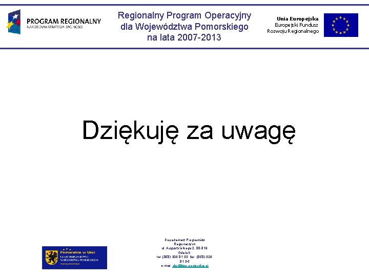 Regionalny Program Operacyjny dla Województwa Pomorskiego na lata 2007 -2013 Unia Europejski Fundusz Rozwoju