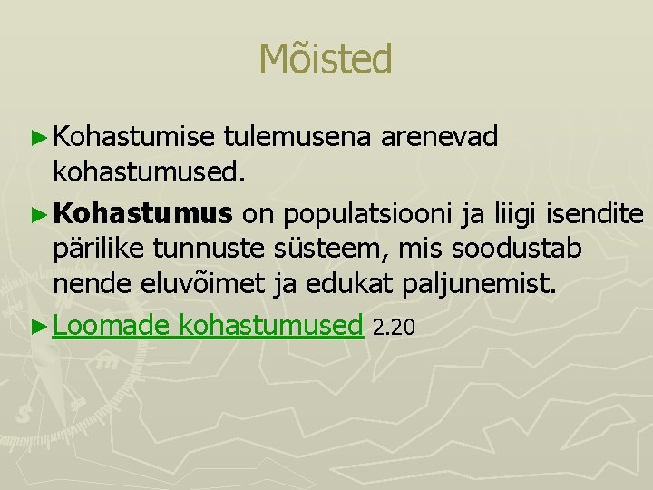 Mõisted ► Kohastumise tulemusena arenevad kohastumused. ► Kohastumus on populatsiooni ja liigi isendite pärilike Mõisted ► Kohastumise tulemusena arenevad kohastumused. ► Kohastumus on populatsiooni ja liigi isendite pärilike