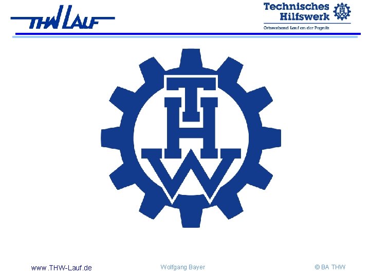 www. THW-Lauf. de Wolfgang Bayer © BA THW 