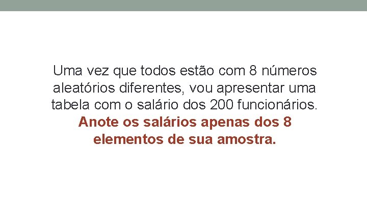 Uma vez que todos estão com 8 números aleatórios diferentes, vou apresentar uma tabela