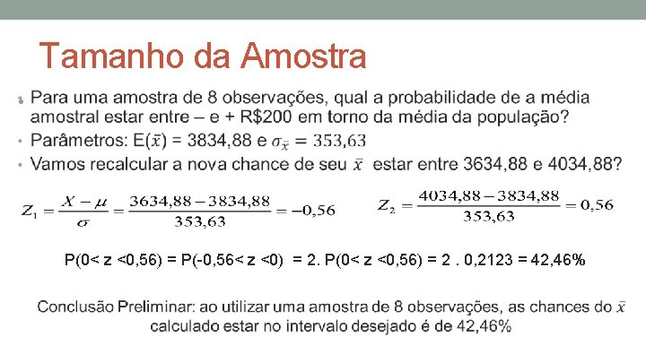 Tamanho da Amostra • P(0< z <0, 56) = P(-0, 56< z <0) =