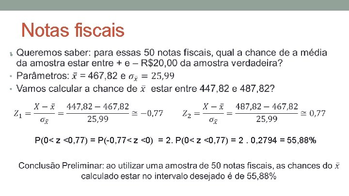 Notas fiscais • P(0< z <0, 77) = P(-0, 77< z <0) = 2.