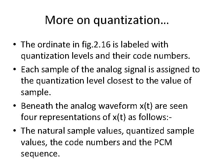 More on quantization… • The ordinate in fig. 2. 16 is labeled with quantization