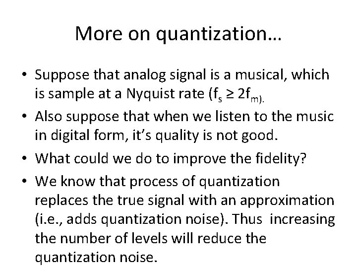 More on quantization… • Suppose that analog signal is a musical, which is sample