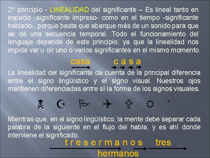 2 er principio - LINEALIDAD del significante – Es lineal tanto en espacio -significante 2 er principio - LINEALIDAD del significante – Es lineal tanto en espacio -significante