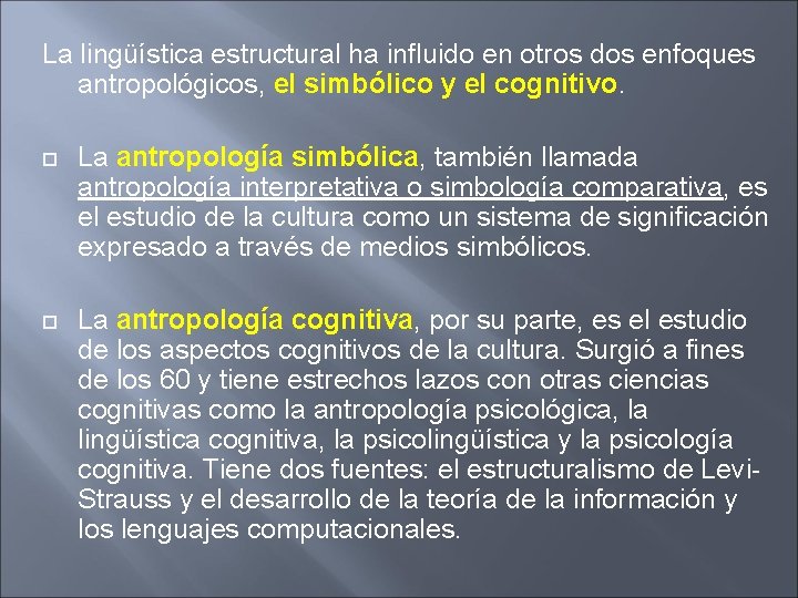 La lingüística estructural ha influido en otros dos enfoques antropológicos, el simbólico y el La lingüística estructural ha influido en otros dos enfoques antropológicos, el simbólico y el
