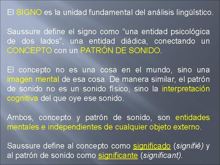 El SIGNO es la unidad fundamental del análisis lingüístico. Saussure define el signo como El SIGNO es la unidad fundamental del análisis lingüístico. Saussure define el signo como
