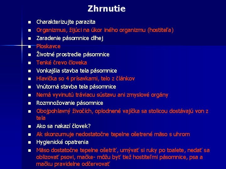 Zhrnutie n n n n Charakterizujte parazita Organizmus, žijúci na úkor iného organizmu (hostiteľa)