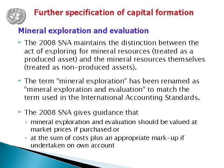 Further specification of capital formation Mineral exploration and evaluation The 2008 SNA maintains the