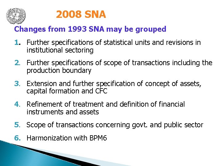 2008 SNA Changes from 1993 SNA may be grouped 1. Further specifications of statistical