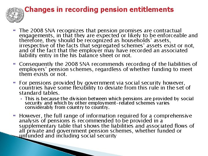 Changes in recording pension entitlements The 2008 SNA recognizes that pension promises are contractual
