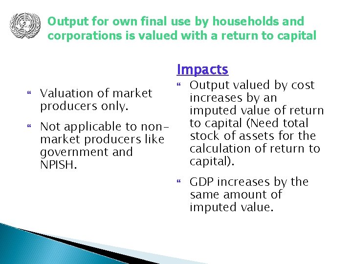Output for own final use by households and corporations is valued with a return