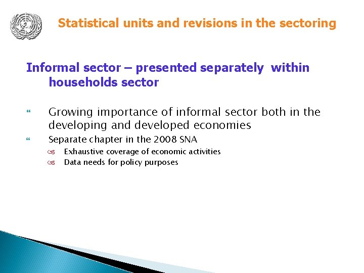 Statistical units and revisions in the sectoring Informal sector – presented separately within households
