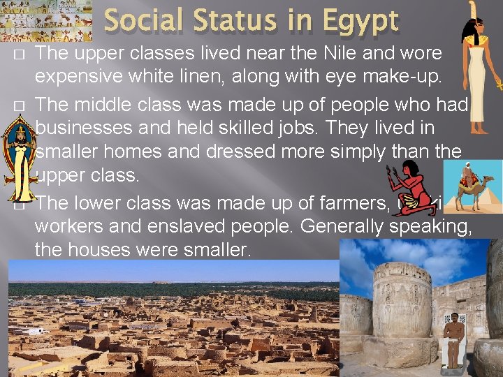 Social Status in Egypt � � � The upper classes lived near the Nile
