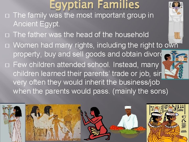 � � Egyptian Families The family was the most important group in Ancient Egypt.