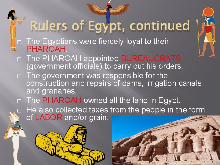 Rulers of Egypt, continued � � � The Egyptians were fiercely loyal to their