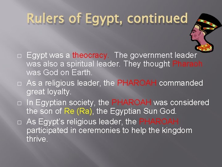 Rulers of Egypt, continued � � Egypt was a theocracy. The government leader was