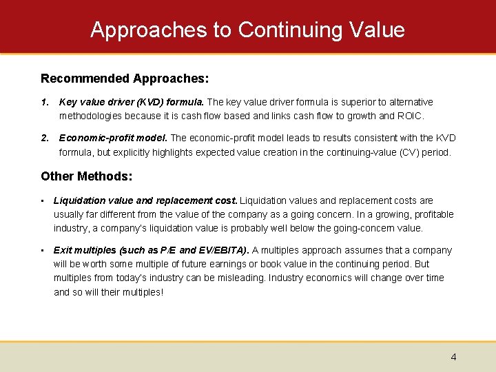 Approaches to Continuing Value Recommended Approaches: 1. Key value driver (KVD) formula. The key