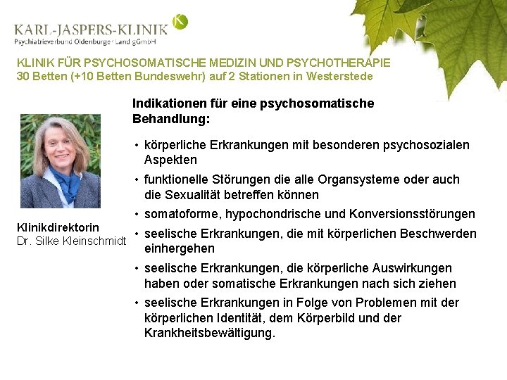 KLINIK FÜR PSYCHOSOMATISCHE MEDIZIN UND PSYCHOTHERAPIE 30 Betten (+10 Betten Bundeswehr) auf 2 Stationen