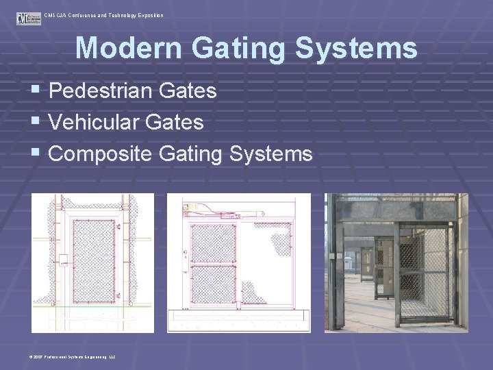 CMI-CJA Conference and Technology Exposition Modern Gating Systems § Pedestrian Gates § Vehicular Gates