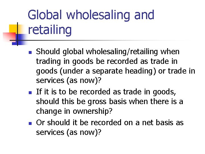 Global wholesaling and retailing n n n Should global wholesaling/retailing when trading in goods