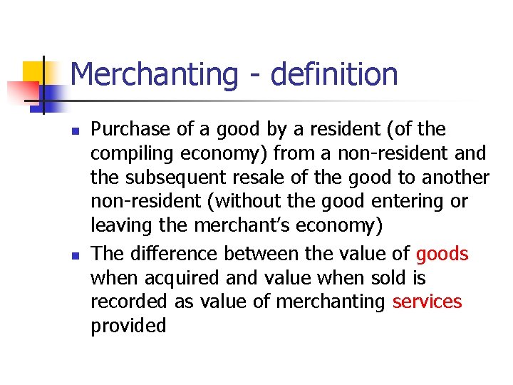 Merchanting - definition n n Purchase of a good by a resident (of the