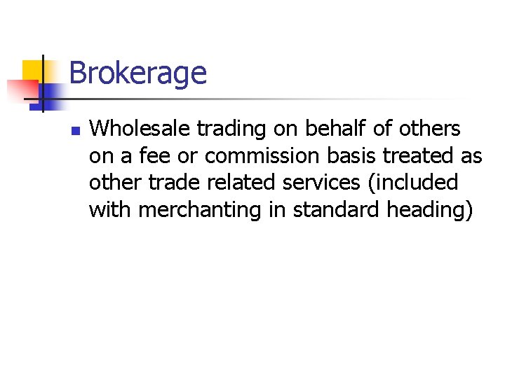 Brokerage n Wholesale trading on behalf of others on a fee or commission basis
