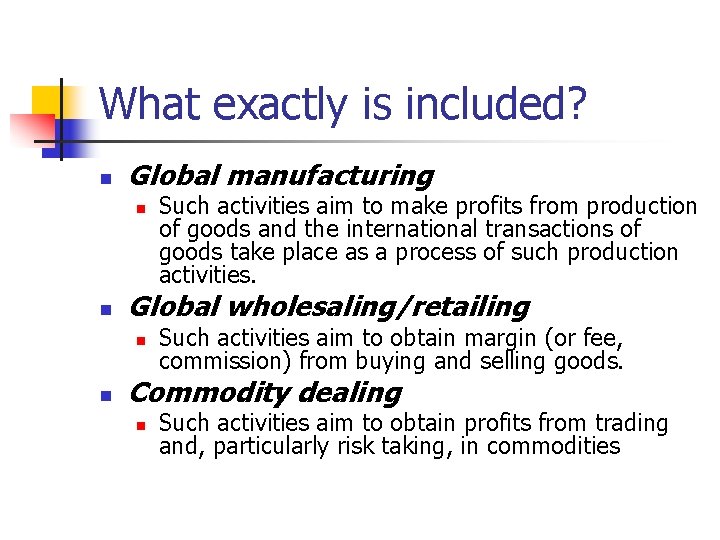 What exactly is included? n Global manufacturing n n Global wholesaling/retailing n n Such