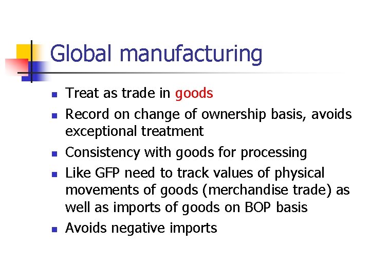 Global manufacturing n n n Treat as trade in goods Record on change of