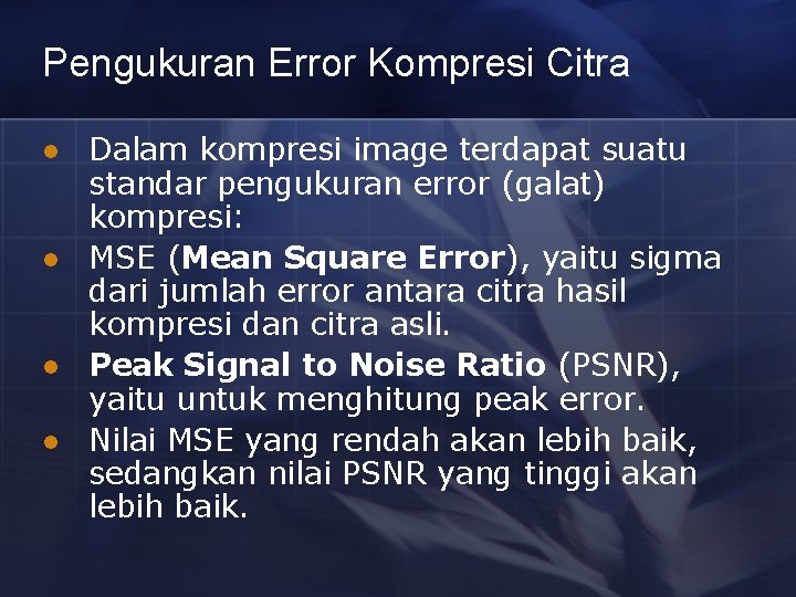 Pengukuran Error Kompresi Citra l l Dalam kompresi image terdapat suatu standar pengukuran error