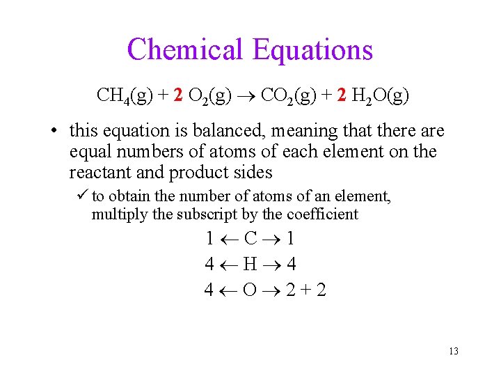 Chemical Equations CH 4(g) + 2 O 2(g) CO 2(g) + 2 H 2