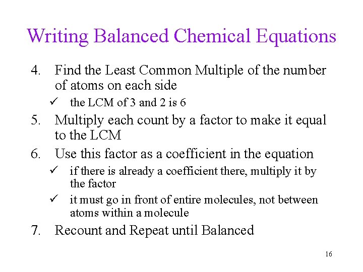 Writing Balanced Chemical Equations 4. Find the Least Common Multiple of the number of
