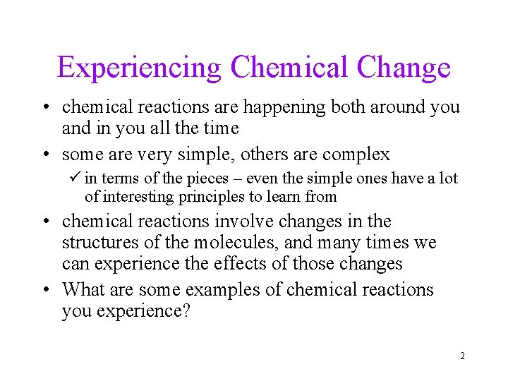 Experiencing Chemical Change • chemical reactions are happening both around you and in you