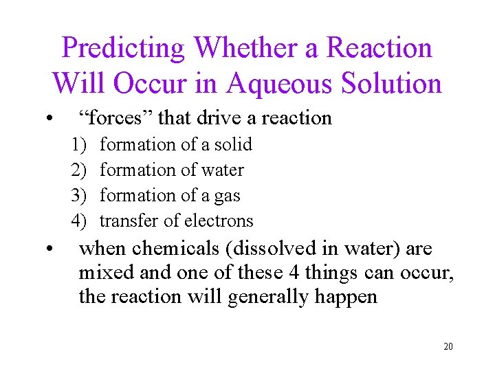 Predicting Whether a Reaction Will Occur in Aqueous Solution • “forces” that drive a