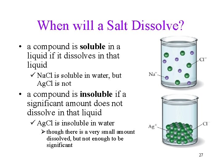 When will a Salt Dissolve? • a compound is soluble in a liquid if
