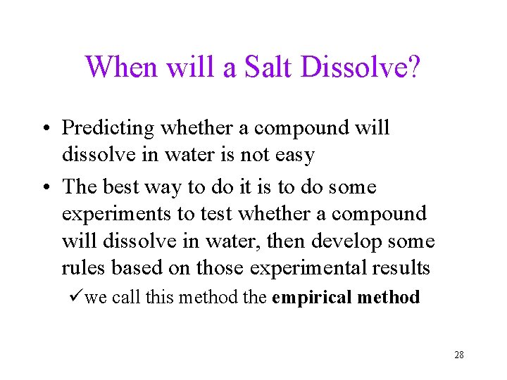 When will a Salt Dissolve? • Predicting whether a compound will dissolve in water