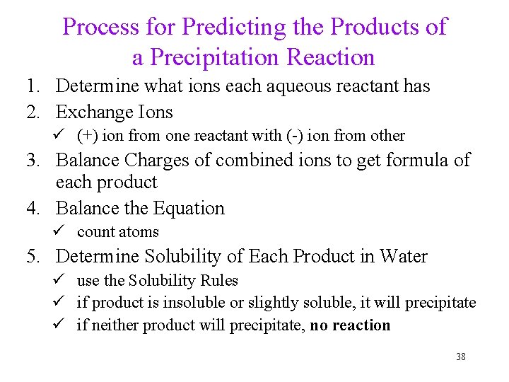 Process for Predicting the Products of a Precipitation Reaction 1. Determine what ions each