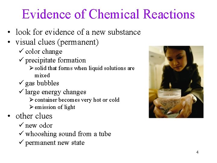 Evidence of Chemical Reactions • look for evidence of a new substance • visual
