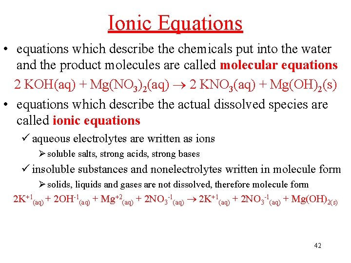 Ionic Equations • equations which describe the chemicals put into the water and the