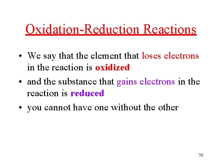 Oxidation-Reduction Reactions • We say that the element that loses electrons in the reaction