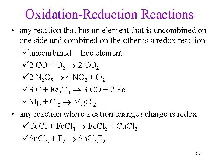 Oxidation-Reduction Reactions • any reaction that has an element that is uncombined on one