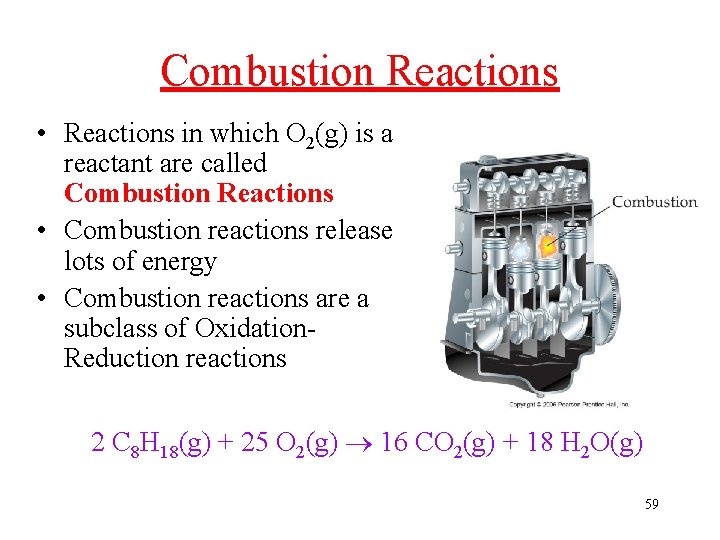 Combustion Reactions • Reactions in which O 2(g) is a reactant are called Combustion